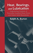 Heat, Bearings, and Lubrication: Engineering Analysis of Thermally Coupled Shear Flows and Elastic Solid Boundaries