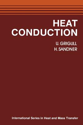 Heat Conduction - Grigull, U, and Kestin, J (Translated by), and Sandner, H