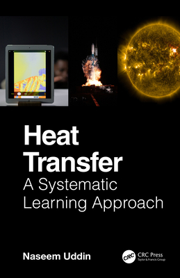 Heat Transfer: A Systematic Learning Approach - Uddin, Naseem