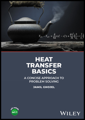 Heat Transfer Basics: A Concise Approach to Problem Solving - Ghojel, Jamil