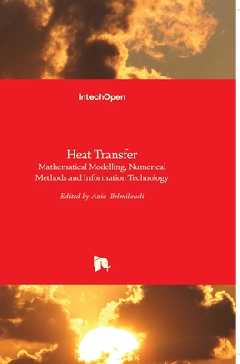 Heat Transfer: Mathematical Modelling, Numerical Methods and Information Technology - Belmiloudi, Aziz (Editor)