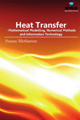 Heat Transfer: Mathematical Modelling, Numerical Methods & Information Technology - Metharom, Sunan