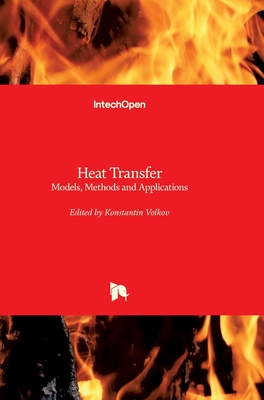 Heat Transfer: Models, Methods and Applications - Volkov, Konstantin (Editor)