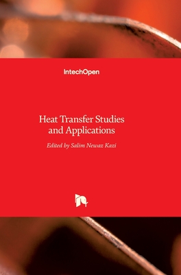 Heat Transfer: Studies and Applications - Kazi, Salim Newaz (Editor)