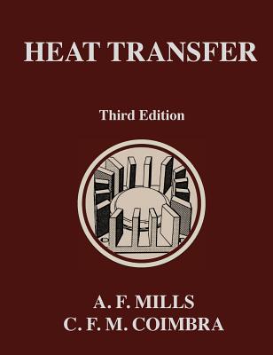 Heat Transfer: Third Edition - Mills, Anthony F, and Coimbra, Carlos F M