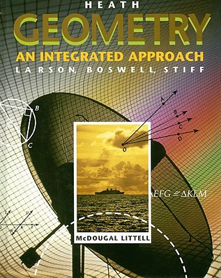 Heath Geometry: An Integrated Approach - Larson, Roland E, and Boswell, Laurie, and Stiff, Lee