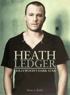 Heath Ledger: Hollywood's Dark Star