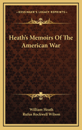 Heath's Memoirs of the American War