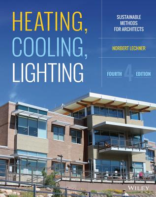 Heating, Cooling, Lighting: Sustainable Design Methods for Architects - Lechner, Norbert M