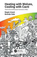 Heating with Wolves, Cooling with Cacti: Thermo-Bio-Architectural Framework (Thba)