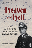 Heaven and Hell: The War Diary of a German Paratrooper