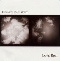 Heaven Can Wait - Love Riot