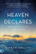 Heaven Declares: Prophetic Decrees to Start Your Day