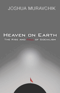 Heaven on Earth: The Rise and Fall of Socialism