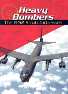 Heavy Bombers: The B-52 Stratofortresses