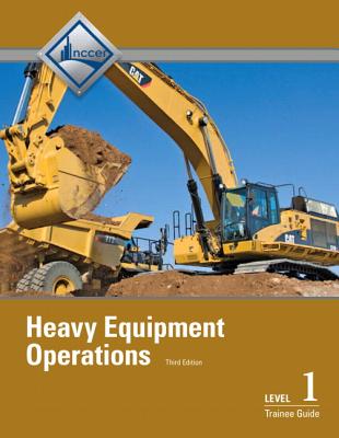 Heavy Equipment Operations Level 1 Trainee Guide, Paperback - NCCER