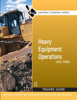 Heavy Equipment Operations Level 3 Trainee Guide, Paperback - Nccer