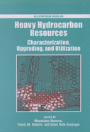 Heavy Hydrocarbon Resources: Characterization, Upgrading, and Utilization