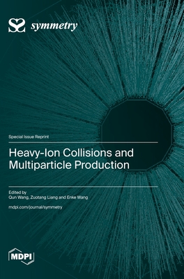 Heavy-Ion Collisions and Multiparticle Production - Wang, Qun (Guest editor), and Liang, Zuotang (Guest editor), and Wang, Enke (Guest editor)