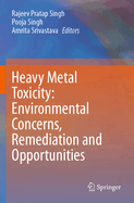 Heavy Metal Toxicity: Environmental Concerns, Remediation and Opportunities