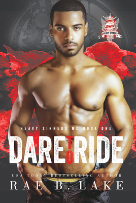 Heavy Sinners MC: Dare to Ride - Lake, Rae B