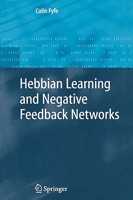 Hebbian Learning and Negative Feedback Networks - Fyfe, Colin