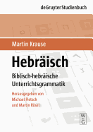 Hebraisch: Biblisch-Hebraische Unterrichtsgrammatik