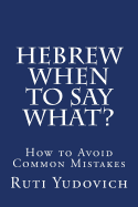 Hebrew - When to Say What: How to Avoid Common Mistakes