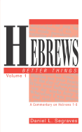 Hebrews: Better Things - Segraves, Daniel L
