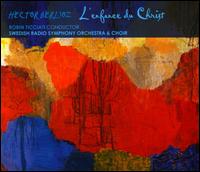 Hector Berlioz: L'enfance du Christ - Alastair Miles (vocals); Stephan Loges (vocals); V�ronique Gens (vocals); Yann Beuron (vocals);...