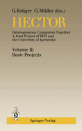 Hector: Heterogeneous Computers Together, a Joint Project of IBM and the University of Karlsruhe Volume II: Basic Projects