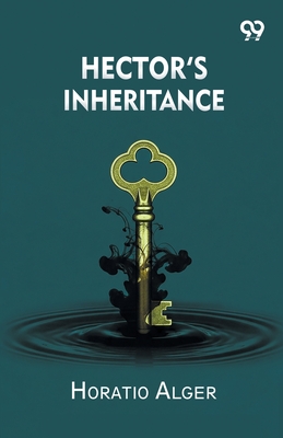 Hector's Inheritance - Alger, Horatio