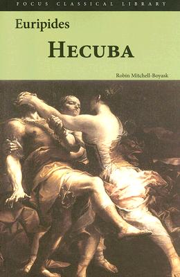 Hecuba - Euripides, and Mitchell-Boyask, Robin (Translated by)