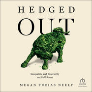Hedged Out: Inequality and Insecurity on Wall Street