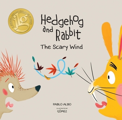 Hedgehog and Rabbit: The Scary Wind (Junior Library Guild Selection) - Albo, Pablo