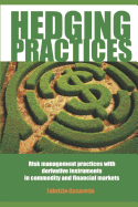 Hedging Practices: Risk Management Practices with Derivative Instruments in Commodity and Financial Markets