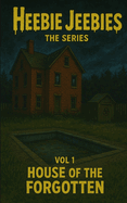 Heebie Jeebies Vol 1 House of the Forgotten