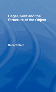 Hegel, Kant and the Structure of the Object