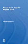 Hegel, Marx, and the English State