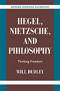 Hegel, Nietzsche, and Philosophy: Thinking Freedom