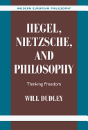 Hegel, Nietzsche, and Philosophy: Thinking Freedom