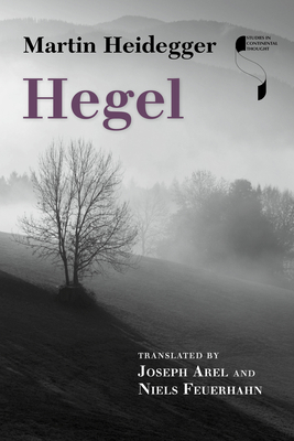 Hegel - Heidegger, Martin, and Arel, Joseph (Translated by), and Feuerhahn, Niels (Translated by)