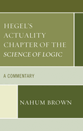 Hegel's Actuality Chapter of the Science of Logic: A Commentary