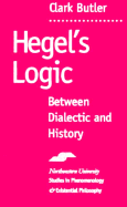 Hegel's Logic: Between Dialectic and History