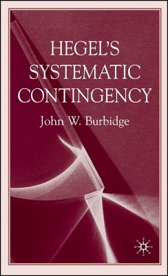 Hegel's Systematic Contingency - Burbidge, J