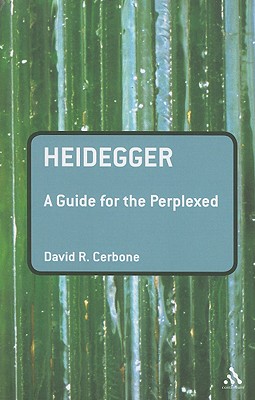 Heidegger: A Guide for the Perplexed - Cerbone, David R