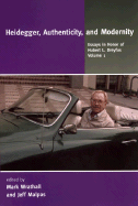 Heidegger, Authenticity, and Modernity, Volume 1: Essays in Honor of Hubert L. Dreyfus