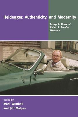 Heidegger, Authenticity, and Modernity - Wrathall, Mark (Editor), and Malpas, Jeff (Editor)