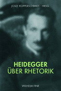 Heidegger ?ber Rhetorik