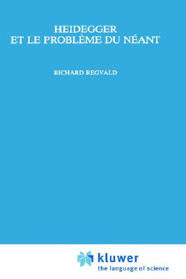 Heidegger Et La Probleme Du Neant - Regvald, R